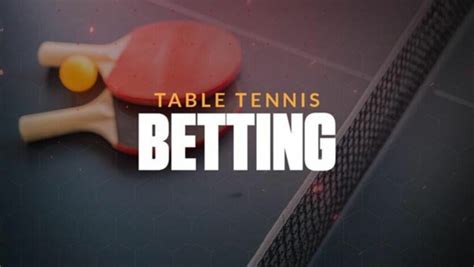 The 18 Best Table Tennis Betting Sites in 2024